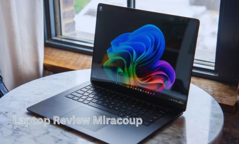 Laptop Review Miracoup